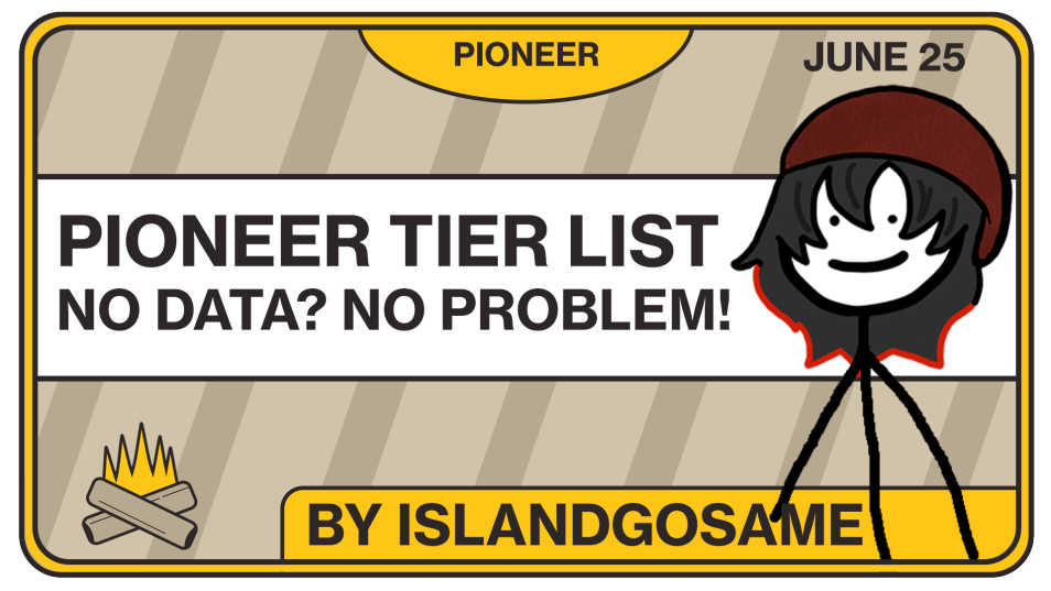 Pioneer Tier List 6/25/24: No Data, No Problem!