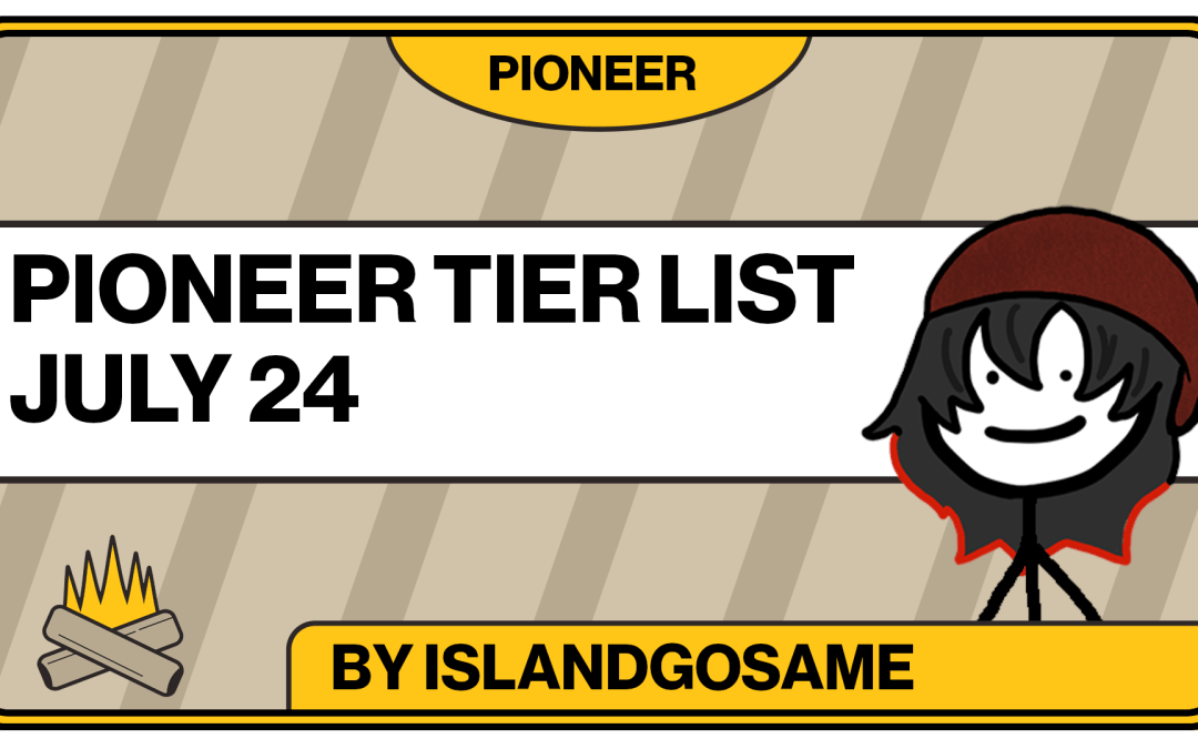 Pioneer Tier List 7/23/24